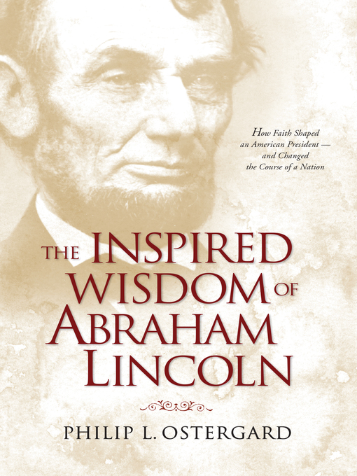 Title details for The Inspired Wisdom of Abraham Lincoln by Philip L. Ostergard - Available
